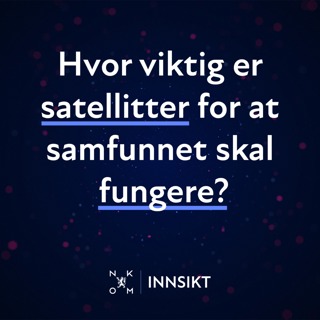 Hvor viktig er satellitter for at samfunnet skal fungere?