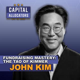 Fundraising Mastery: The Tao of Kimmer – John Kim (EP.503)