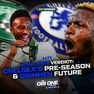 Taking The Mikel: John Obi on Chelsea's plight, Osimhen future & Top 4 prediction