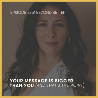 251. Your message is bigger than you (and that's the point)
