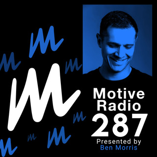 Episode 287: Motive Radio 287 - Presented by Ben Morris