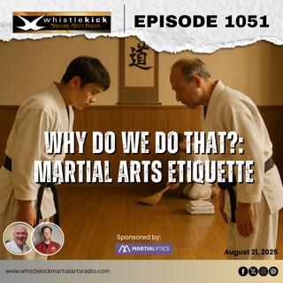Episode 1051 - Why Do We Do That?: Martial Arts Etiquette