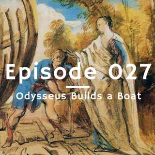 027 - Odysseus Builds a Boat