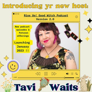 Ep100: Meet Tavi Waits, new host of the rise up! good witch podcast