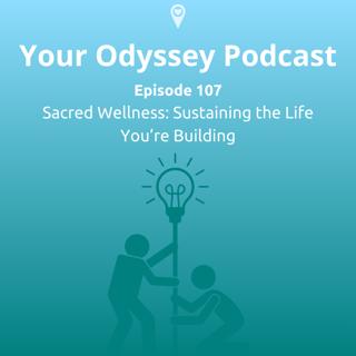 Sacred Wellness: Sustaining the Life You’re Building