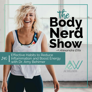 240 Effective Habits to Reduce Inflammation and Boost Energy with Dr. Amy Behimer