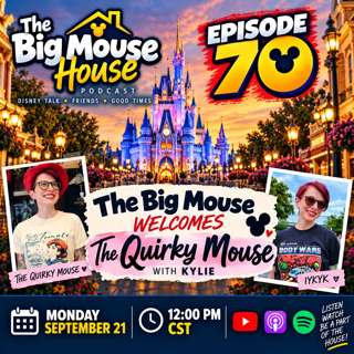 Episode 70: The Big Mouse Welcomes The Quirky Mouse! | Understanding WHY Disney Matters So Much!