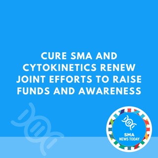 Cure SMA And Cytokinetics Renew Joint Efforts to Raise Funds and Awareness