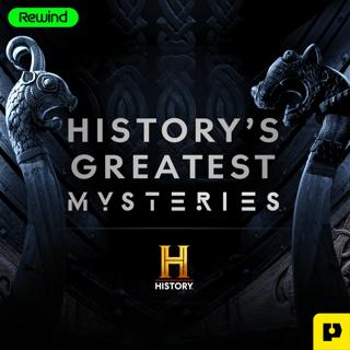 Introducing History’s Greatest Mysteries, a new podcast from Rewind Studios and The History Channel
