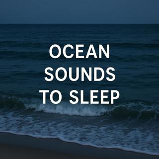 Ocean Sounds to Sleep