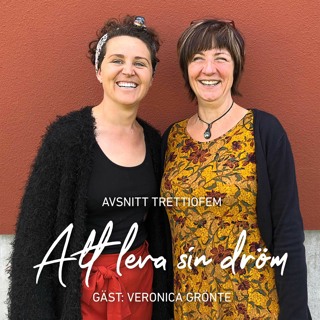 35. Att leva sin dröm. Gäst: Veronica Grönte