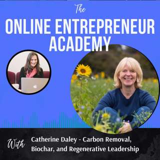 Carbon Removal, Biochar, and Regenerative Leadership with Catherine Daley