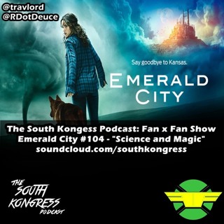 Fan X Fan Show: ' Emerald City' 104 - "Science and Magic"