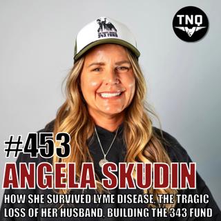 Angela Skudin: How She Survived Lyme Disease, the Tragic Loss of Her Husband, & Building the Casey Skudin 343 Fund