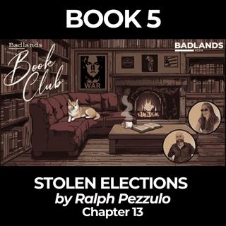 Badlands Book Club: Stolen Elections - Chapter 13: Chaos, Smartmatic & Election Contradictions