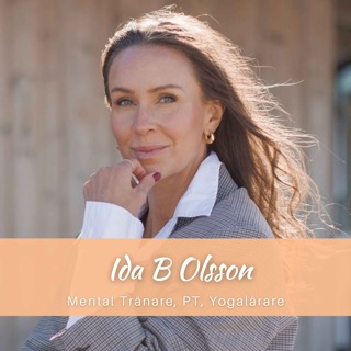 Ida B Olsson: Om Neurobaserad mental träning, Life Force Activation, att säga sina drömmar högt och vara lite naiv