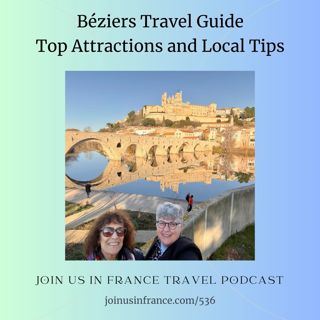 Béziers Travel Guide: Top Attractions and Local Tips, Episode 536