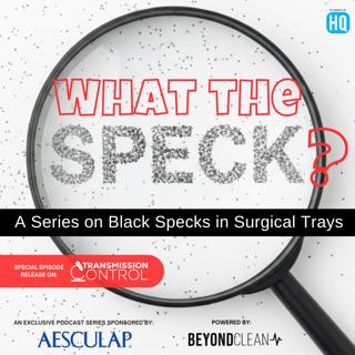 Special Episode Release - From Speck to Source: What Exactly Is a "Black Speck?"