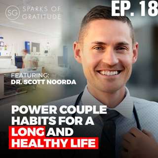 18. Power Couple Habits for Long Healthy Life - Mind, Body, and Spirit - Dr. Scott Noorda