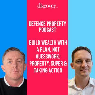 Build Wealth With a Plan, Not Guesswork: Property, Super & Taking Action