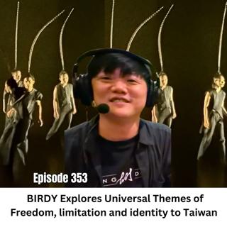 Ep 353 | Birdy Explores Universal Themes of Freedom, Limitation and Identity Relevant to Taiwan