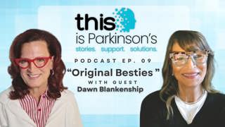 Ep.9 Original Besties: How a Parkinson's Diagnosis Changed Our Friendship