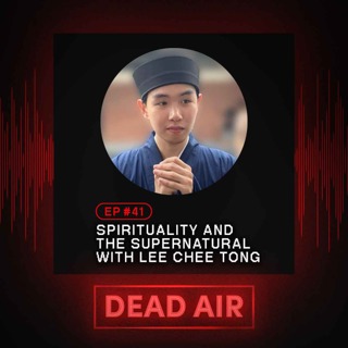 Spirituality and the Supernatural with Taoist Tiktoker Lee Chee Tong - DEAD AIR