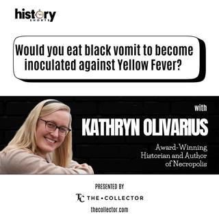 Conversations: Would you eat black vomit to fight off Yellow Fever? w/ Kathryn Olivarius