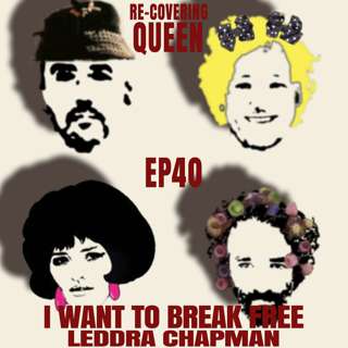 Ep 40 : I Want To Break Free with Leddra Chapman