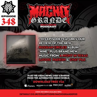 Macho Grande 348 Metal Podcast with: Russian Circles, A Night In Texas, Lugosi, Paerish, Chat Pile, President, Mastodon, Slipknot