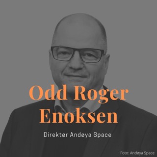 Odd Roger Enoksen|Direktør Andøya Space|Reportasje om næringslivsprofiler fra Andøya