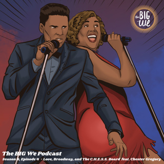 Season 6, Episode 4 - Love, Broadway, and The C.H.E.S.S. Board feat. Chester Gregory