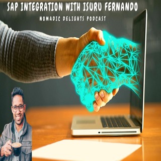 Nomadic Delights Ep 24 SAP Integration With Isuru Fernando