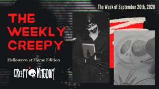 The Weekly Creepy 9-20-20