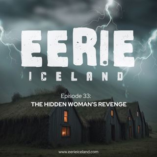 Episode 33: The Hidden Woman's Revenge