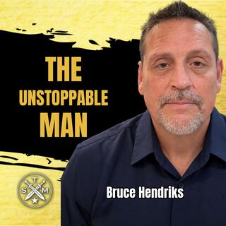 SMP 270: Bruce Hendriks - The Unstoppable Man