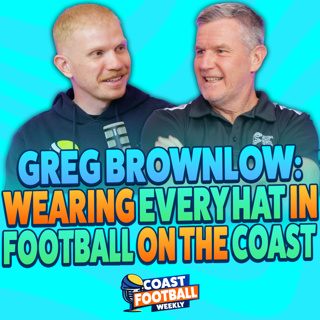 Coast Football Weekly – Ep. 18 | Featuring: Greg Brownlow