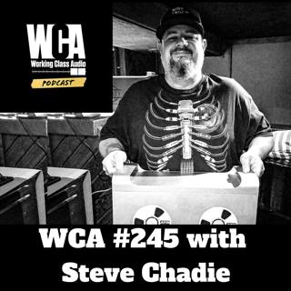 WCA #245 with Steve Chadie - Making Records in Houses, Legal Pads & Willie Nelson