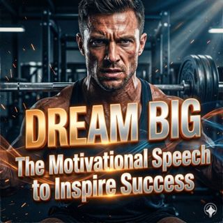 Dream Big: The Motivational Speech to Inspire Success