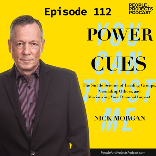 PPP 112 | How to Read Your Stakeholder's Mind, with Dr. Nick Morgan