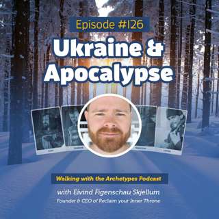 #126: Ukraine & Apocalypse