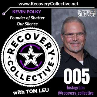(RC05): Kevin Polky from Shatter Our Silence on Recovery Collective