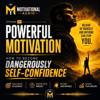 Powerful Motivation - How to Become Dangerously Self-confidence