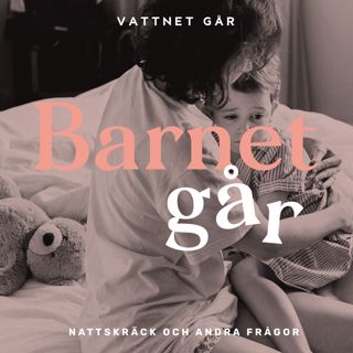 216. Barnet Går - Frågepodd, "Nattskräck, sluta amma och mammighet"