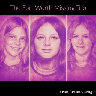 The Fort Worth Missing Trio /// Part 1 /// 241