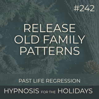 Release Old Family Patterns | A Past-Life Hypnotic Journey | Hypnosis For The Holidays | Seer Sessions #242
