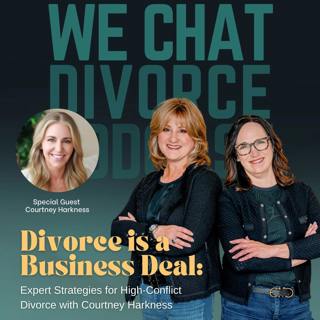 177. Divorce Is a Business Deal: Strategy for High-Conflict Divorce with Courtney Harkness
