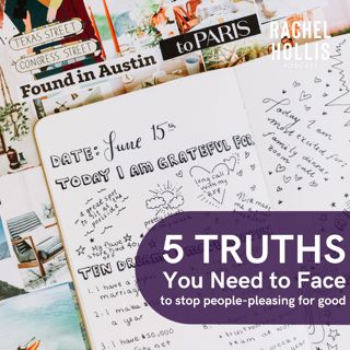 752: 5 (sort of) Harsh Truths You Need to Face so You Can Break Free of People-Pleasing for Good