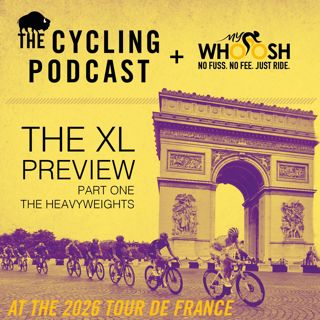 S14 Ep73: The XL Tour de France 2026 Preview | Part One | The Heavyweights | Pogačar v Vingegaard