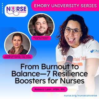 Emory University: From Burnout to Balance—7 Resilience Boosters for Nurses (With Rebeca Leon, Dr. JoEllen Schimmels and Dr. Nicholas Giordano)